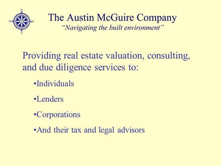Providing real estate valuation, consulting, and due diligence services to: Individuals Lenders Corporations And their tax and legal advisors.