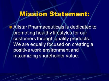Mission Statement: Allstar Pharmaceuticals is dedicated to promoting healthy lifestyles for our customers through quality products. We are equally focused.