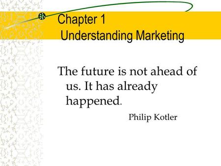 Chapter 1 Understanding Marketing