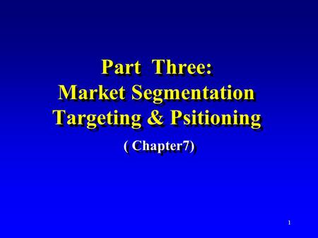 Part Three: Market Segmentation Targeting & Psitioning