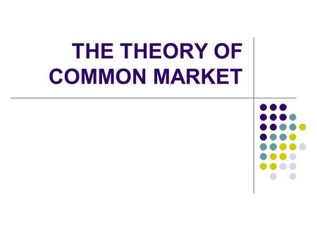 THE THEORY OF COMMON MARKET