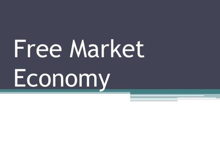 Free Market Economy.