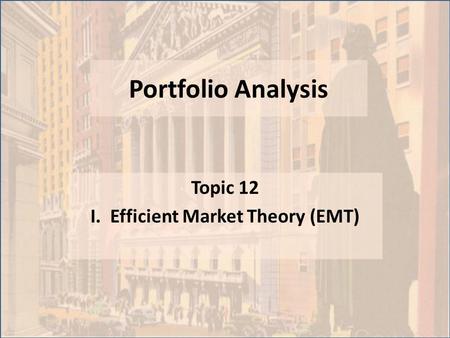 I. Efficient Market Theory (EMT)