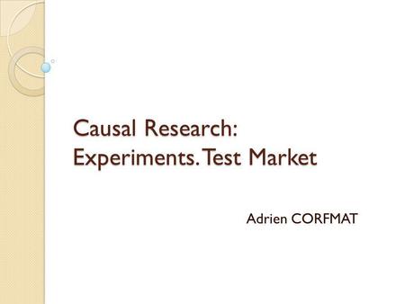 Causal Research: Experiments. Test Market