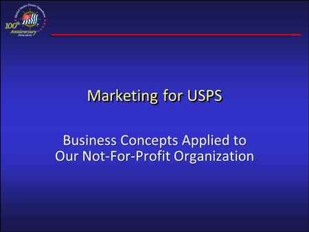 Marketing for USPS Business Concepts Applied to Our Not-For-Profit Organization.