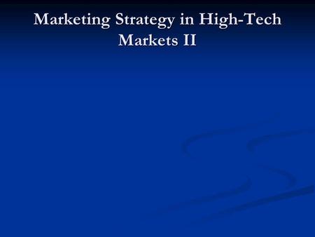 Marketing Strategy in High-Tech Markets II. The Big Group Smack Down! Define High-Tech and why are hi tech markets particularly dynamic? Define High-Tech.