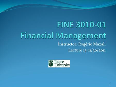 Instructor: Rogério Mazali Lecture 13: 11/30/2011 1.