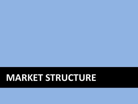 Market Structure.