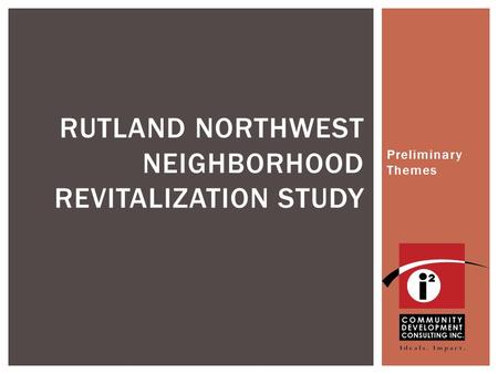 Preliminary Themes RUTLAND NORTHWEST NEIGHBORHOOD REVITALIZATION STUDY.