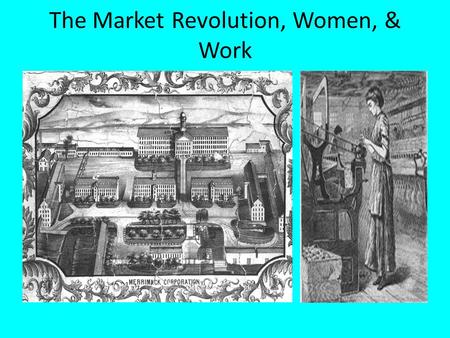 The Market Revolution, Women, & Work