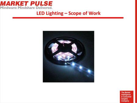 LED Lighting – Scope of Work. Research Background LED (Light Emitting Diodes) represent the fastest growing lighting technology. They have the advantages.