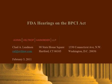 AXINN, VELTROP & HARKRIDER LLP © 2007 | www.avhlaw.com AXINN, VELTROP & HARKRIDER LLP Click To Modify Title Name Goes Here FDA Hearings on the BPCI Act.