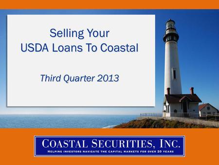 Selling Your USDA Loans To Coastal Third Quarter 2013.