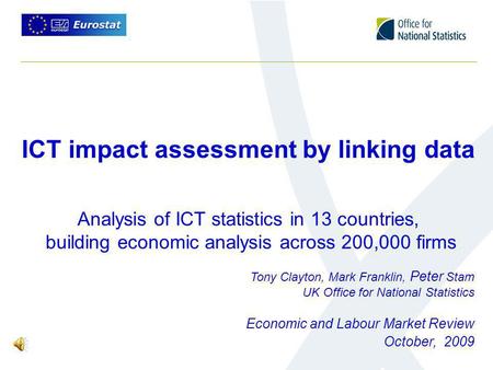 ICT impact assessment by linking data Economic and Labour Market Review October, 2009 Analysis of ICT statistics in 13 countries, building economic analysis.