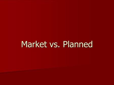 Market vs. Planned. Market Based Economy Private Property - Individuals, rather than government, are the owners of resources, goods, etc. Private Property.