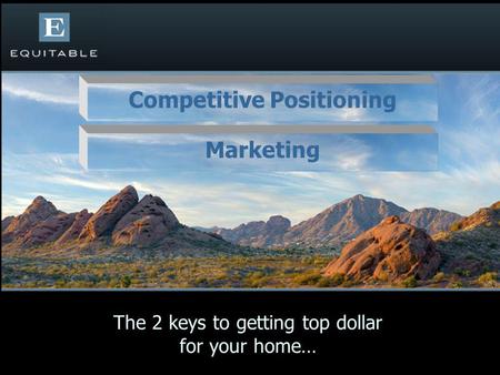 The 2 keys to getting top dollar for your home… Marketing Competitive Positioning.