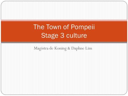 Magistra de Koning & Daphne Lim The Town of Pompeii Stage 3 culture.