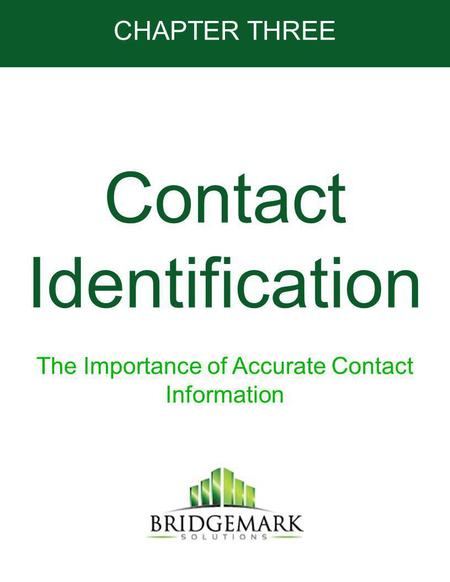 Contact Identification The Importance of Accurate Contact Information CHAPTER THREE.