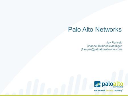 Palo Alto Networks  Jay Flanyak Channel Business Manager
