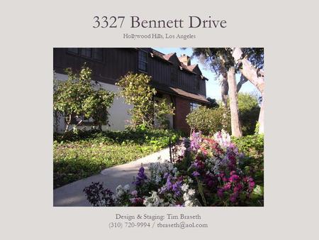 3327 Bennett Drive Hollywood Hills, Los Angeles Design & Staging: Tim Braseth (310) 720-9994 /