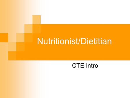 Nutritionist/Dietitian CTE Intro. Eating right is one of the best preventive medicines there is. But people dont always know whats good for them. Thats.
