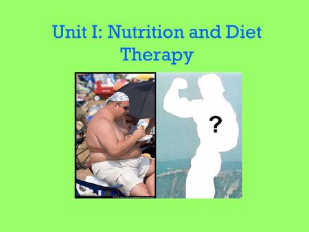 Unit I: Nutrition and Diet Therapy