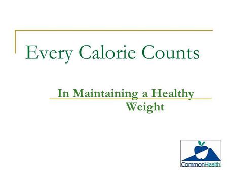 Every Calorie Counts In Maintaining a Healthy Weight.