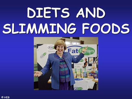 DIETS AND SLIMMING FOODS