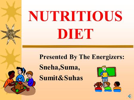 Presented By The Energizers: Sneha,Suma, Sumit&Suhas