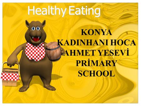 Healthy Eating KONYA KADINHANI HOCA AHMET YESEVİ PRİMARY SCHOOL.