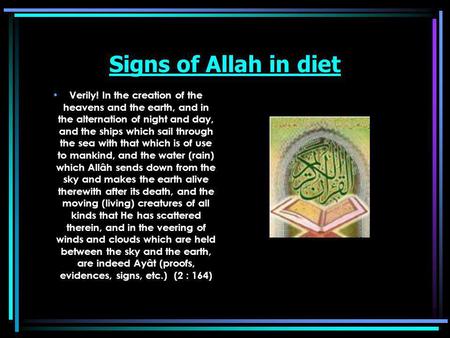 Signs of Allah in diet Verily! In the creation of the heavens and the earth, and in the alternation of night and day, and the ships which sail through.