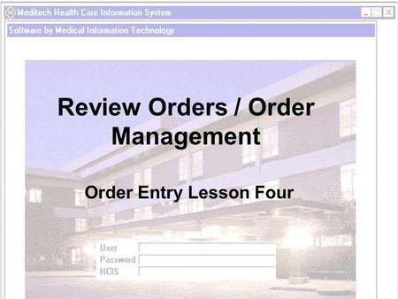 Review Orders / Order Management Order Entry Lesson Four.
