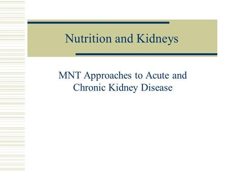 MNT Approaches to Acute and Chronic Kidney Disease
