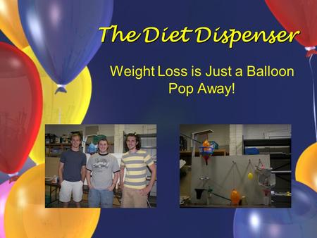 The Diet Dispenser Weight Loss is Just a Balloon Pop Away!
