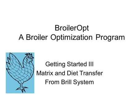 BroilerOpt A Broiler Optimization Program Getting Started III Matrix and Diet Transfer From Brill System.
