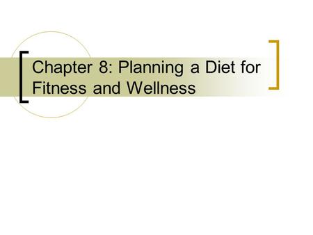 Chapter 8: Planning a Diet for Fitness and Wellness