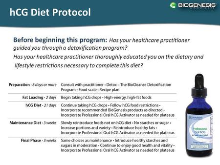 HCG Diet Protocol Before beginning this program: Has your healthcare practitioner guided you through a detoxification program? Has your healthcare practitioner.