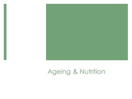 Ageing & Nutrition. Nutrition for people living in disability group homes.
