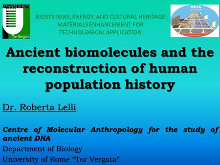 Ancient biomolecules and the reconstruction of human population history Dr. Roberta Lelli Centre of Molecular Anthropology for the study of ancient DNA.