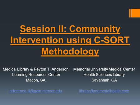 Session II: Community Intervention using C-SORT Methodology Medical Library & Peyton T. Anderson Learning Resources Center Macon, GA