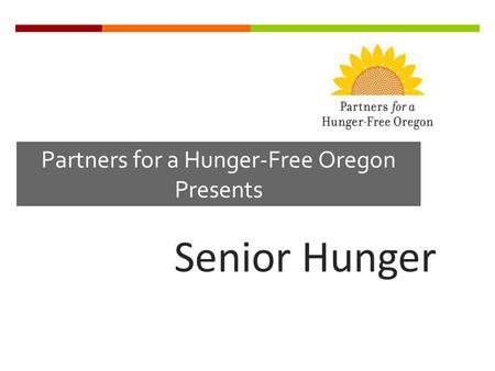 Partners for a Hunger-Free Oregon Presents Senior Hunger.
