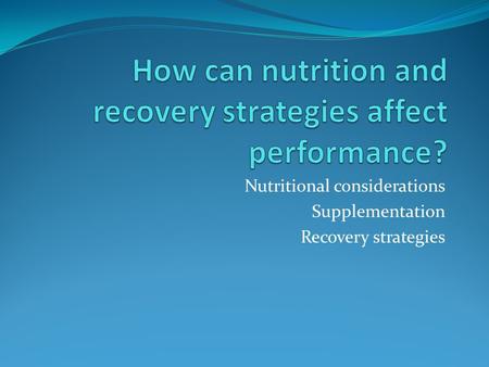 How can nutrition and recovery strategies affect performance?