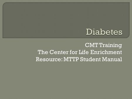 Diabetes CMT Training The Center for Life Enrichment