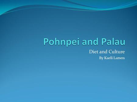 Diet and Culture By Kaeli Larsen. Overview History Family and Religion Meal Time Diet Analysis Current Health Issues Conclusion.
