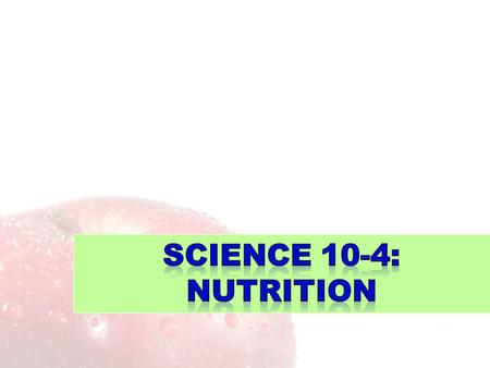 Science 10-4: Nutrition.