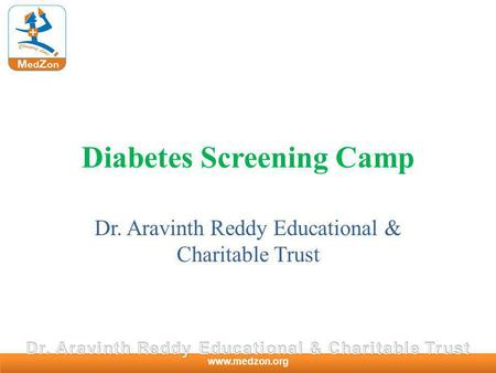 Www.medzon.org Diabetes Screening Camp Dr. Aravinth Reddy Educational & Charitable Trust.