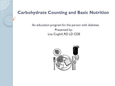 Carbohydrate Counting and Basic Nutrition