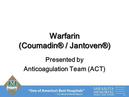 Warfarin (Coumadin® / Jantoven®)