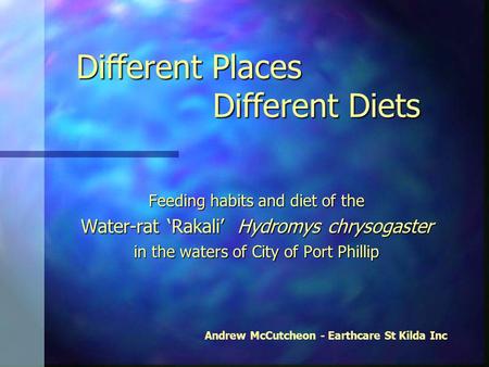 Different Places Different Diets Different Places Different Diets Feeding habits and diet of the Water-rat Rakali Hydromys chrysogaster in the waters of.