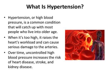 What Is Hypertension? Hypertension, or high blood pressure, is a common condition that will catch up with most people who live into older age. When it's.